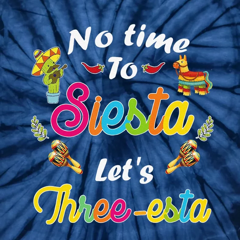 3 Year Old Mexican Fiesta No Time To Siesta Let's Threeesta Tie-Dye T-Shirt