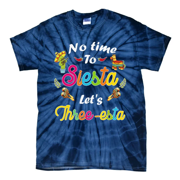 3 Year Old Mexican Fiesta No Time To Siesta Let's Threeesta Tie-Dye T-Shirt