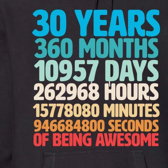 30 Years Of Being Awesome 30th Birthday Time Breakdown Premium Hoodie