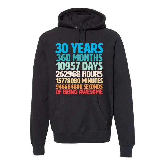 30 Years Of Being Awesome 30th Birthday Time Breakdown Premium Hoodie