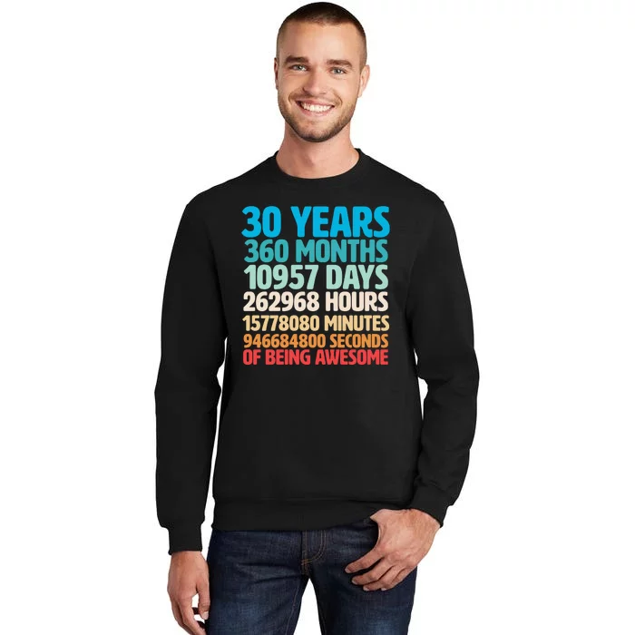 30 Years Of Being Awesome 30th Birthday Time Breakdown Tall Sweatshirt