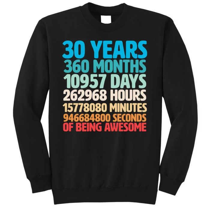 30 Years Of Being Awesome 30th Birthday Time Breakdown Tall Sweatshirt