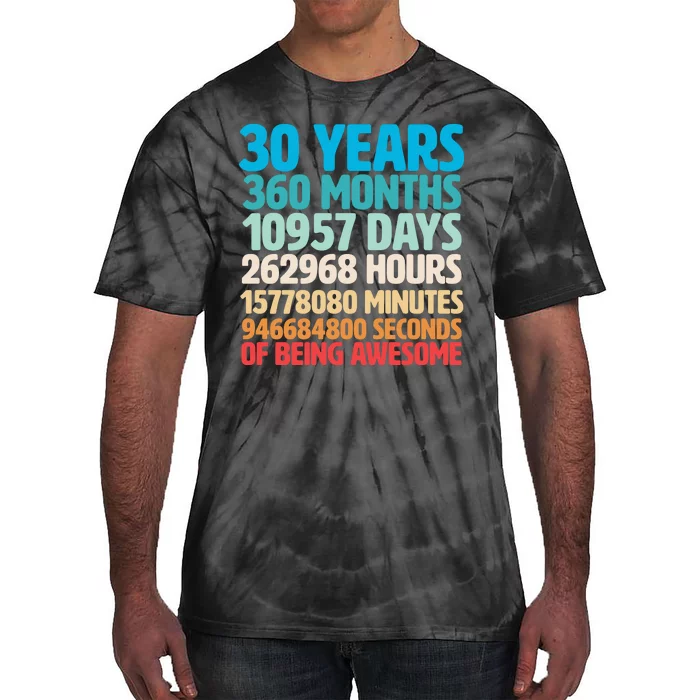 30 Years Of Being Awesome 30th Birthday Time Breakdown Tie-Dye T-Shirt