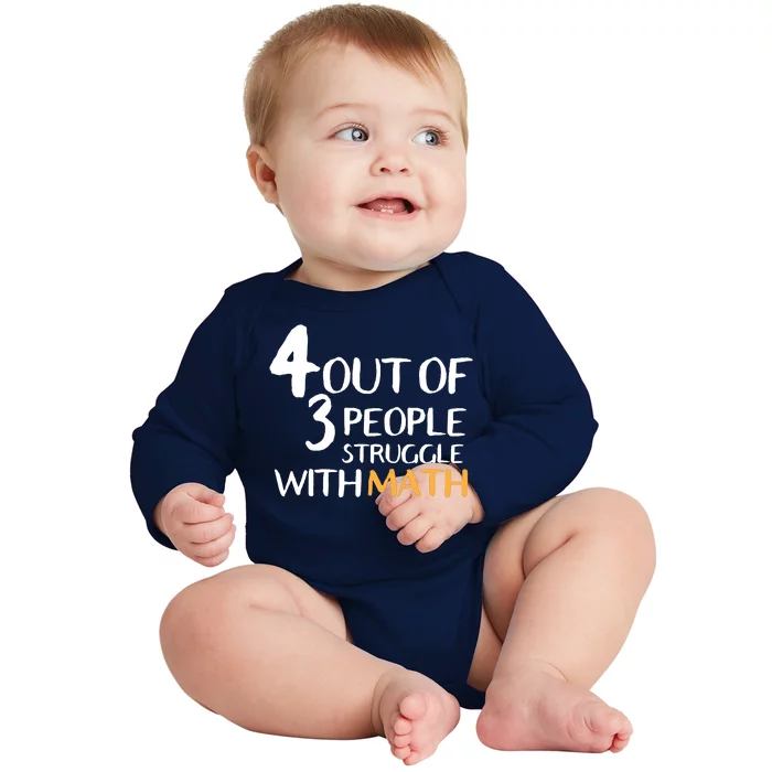 4 Out Of 3 People Struggle With Math Funny Baby Long Sleeve Bodysuit