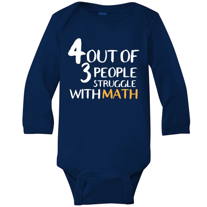 4 Out Of 3 People Struggle With Math Funny Baby Long Sleeve Bodysuit