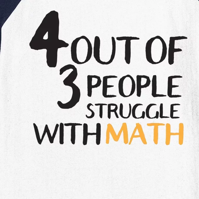 4 Out Of 3 People Struggle With Math Funny Baseball Sleeve Shirt