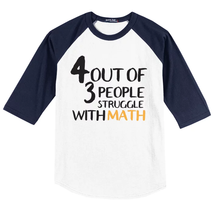 4 Out Of 3 People Struggle With Math Funny Baseball Sleeve Shirt