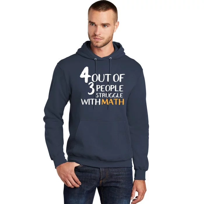 4 Out Of 3 People Struggle With Math Funny Tall Hoodie