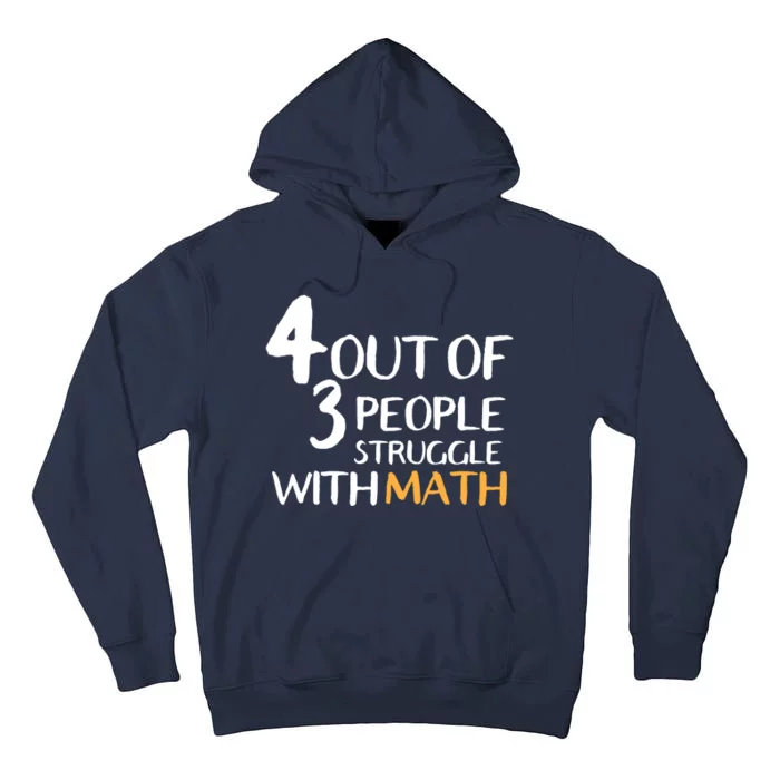 4 Out Of 3 People Struggle With Math Funny Tall Hoodie