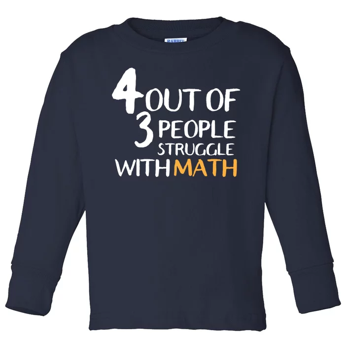 4 Out Of 3 People Struggle With Math Funny Toddler Long Sleeve Shirt