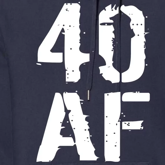 40 AF 40th Birthday Premium Hoodie