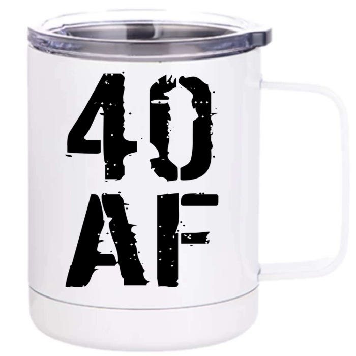 40 AF 40th Birthday Front & Back 12oz Stainless Steel Tumbler Cup