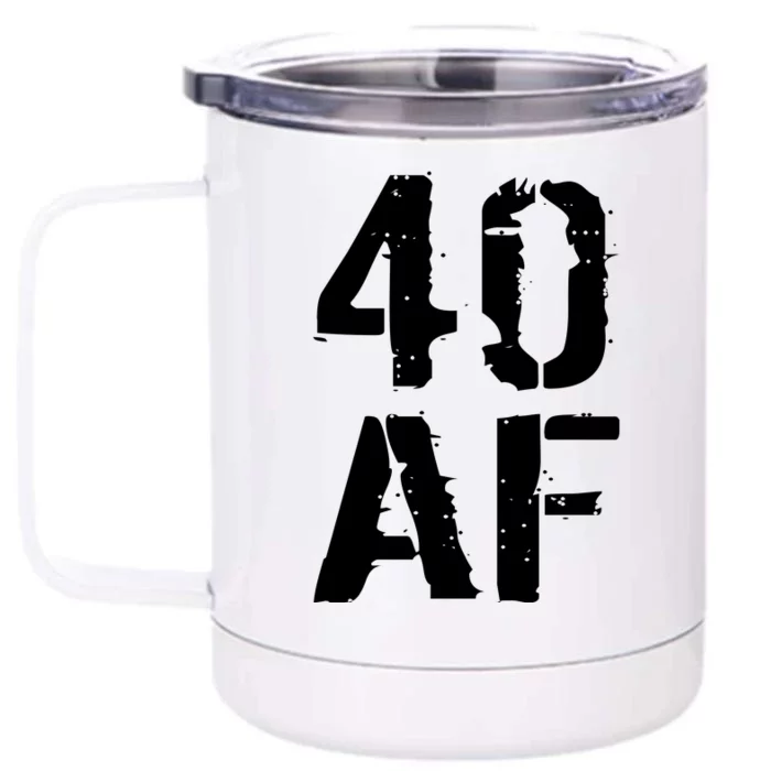 40 AF 40th Birthday Front & Back 12oz Stainless Steel Tumbler Cup