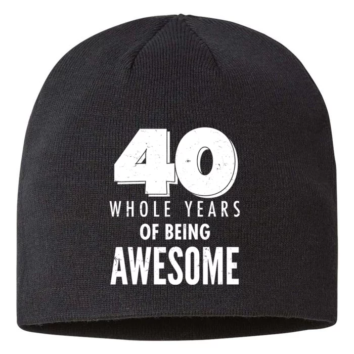 40 Whole Years Of Being Awesome Birthday 8 1/2in Sustainable Knit Beanie