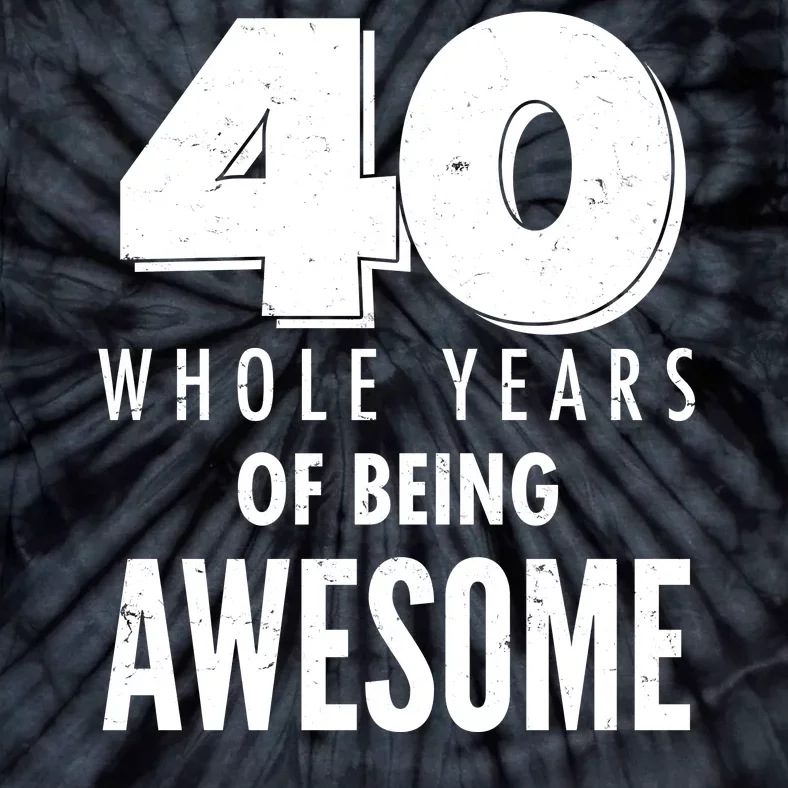 40 Whole Years Of Being Awesome Birthday Tie-Dye T-Shirt