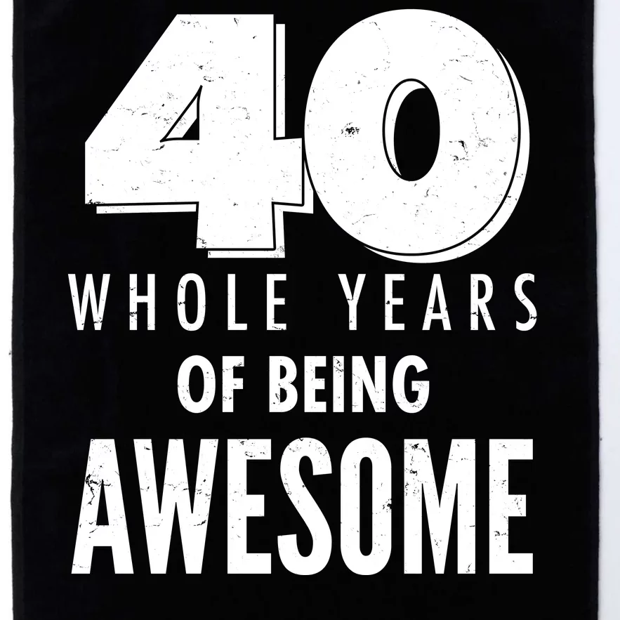 40 Whole Years Of Being Awesome Birthday Platinum Collection Golf Towel