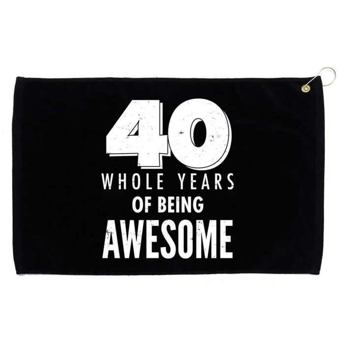 40 Whole Years Of Being Awesome Birthday Grommeted Golf Towel