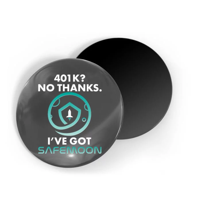 401k? No Thanks I've Got SafeMoon Crypto Currency Magnet