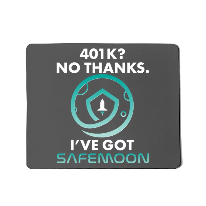 401k? No Thanks I've Got SafeMoon Crypto Currency Mousepad