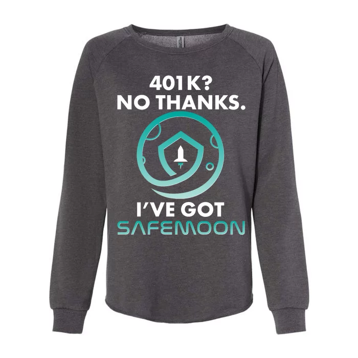 401k? No Thanks I've Got SafeMoon Crypto Currency Womens California Wash Sweatshirt