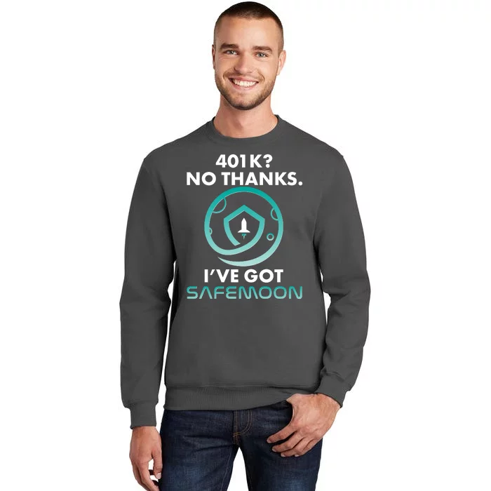 401k? No Thanks I've Got SafeMoon Crypto Currency Tall Sweatshirt