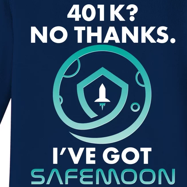 401k? No Thanks I've Got SafeMoon Crypto Currency Baby Long Sleeve Bodysuit