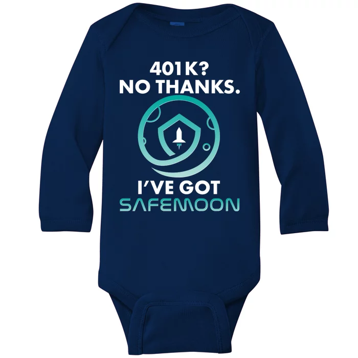 401k? No Thanks I've Got SafeMoon Crypto Currency Baby Long Sleeve Bodysuit