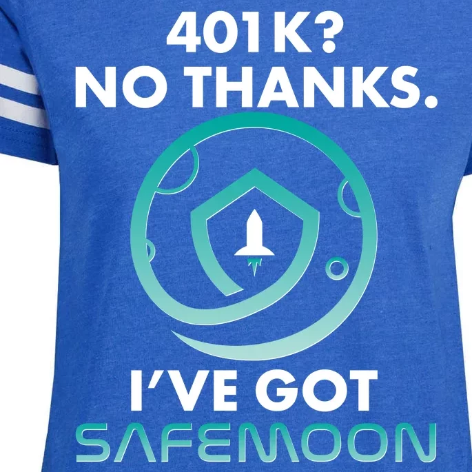 401k? No Thanks I've Got SafeMoon Crypto Currency Enza Ladies Jersey Football T-Shirt