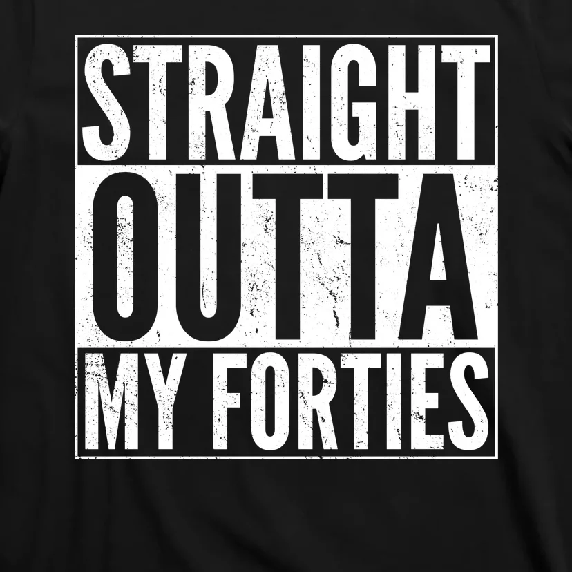 40th Birthday - Straight Outta My Forties T-Shirt