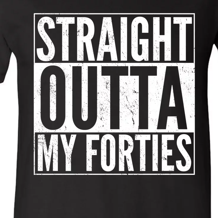 40th Birthday - Straight Outta My Forties V-Neck T-Shirt