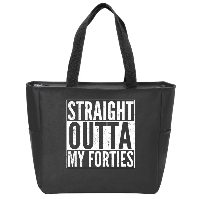 40th Birthday - Straight Outta My Forties Zip Tote Bag