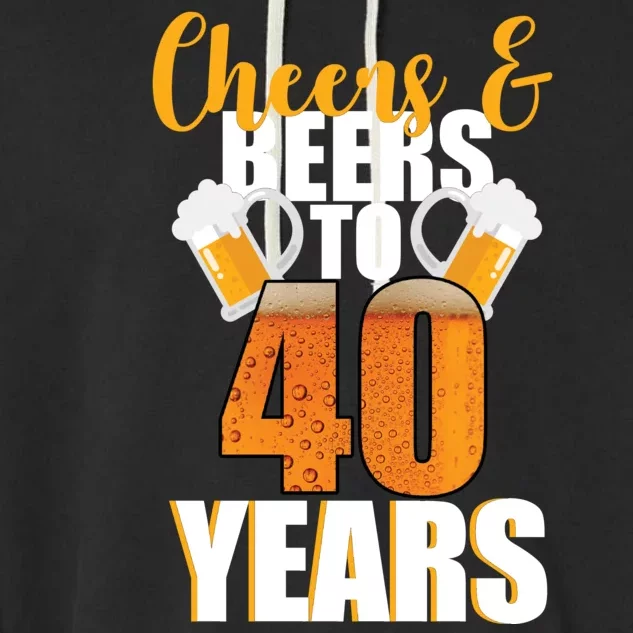 40th Birthday Cheers & Beers To 40 Years Garment-Dyed Fleece Hoodie