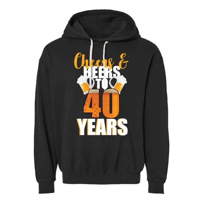 40th Birthday Cheers & Beers To 40 Years Garment-Dyed Fleece Hoodie