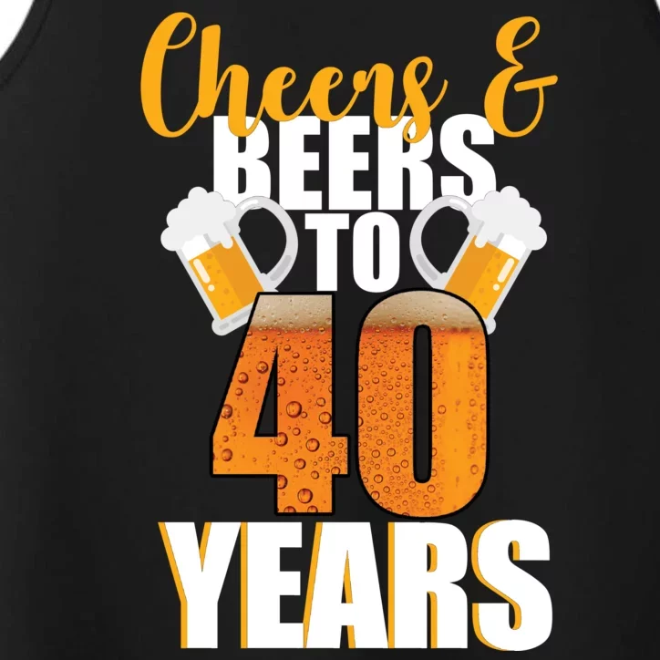 40th Birthday Cheers & Beers To 40 Years Performance Tank