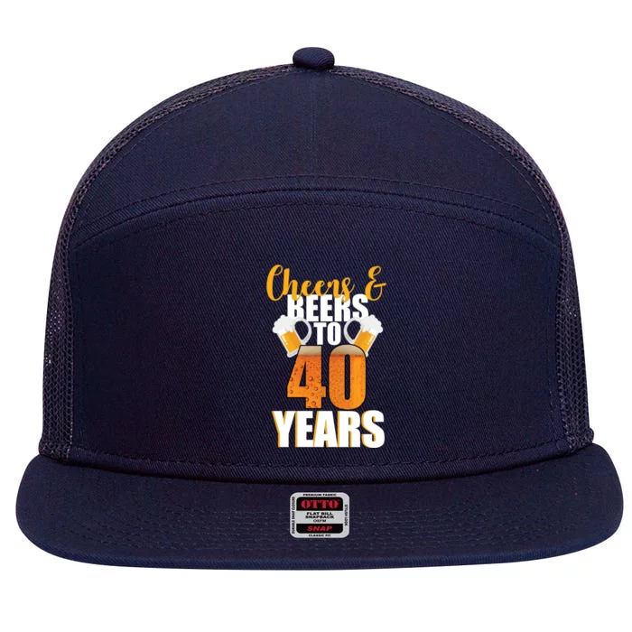 40th Birthday Cheers & Beers To 40 Years 7 Panel Mesh Trucker Snapback Hat