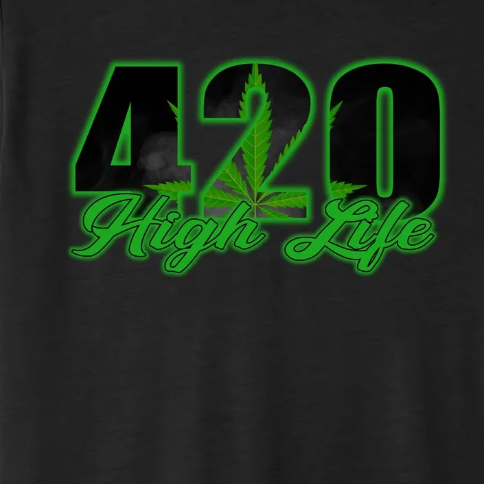 420 High Life Medical Marijuana Weed ChromaSoft Performance T-Shirt