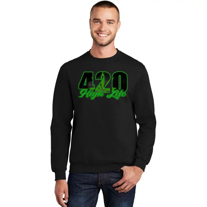 420 High Life Medical Marijuana Weed Tall Sweatshirt