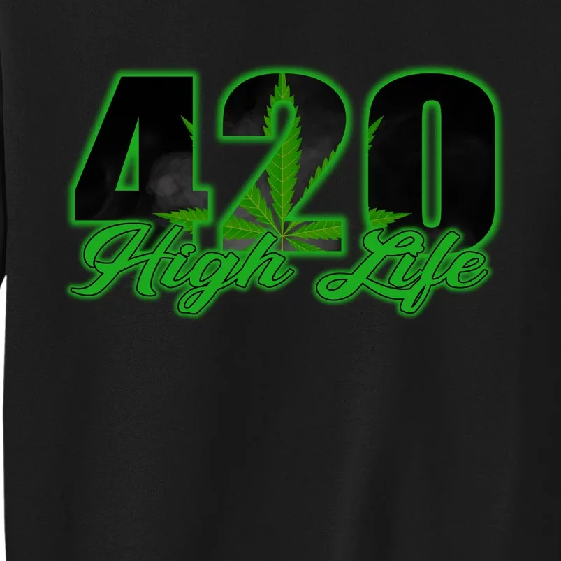 420 High Life Medical Marijuana Weed Tall Sweatshirt