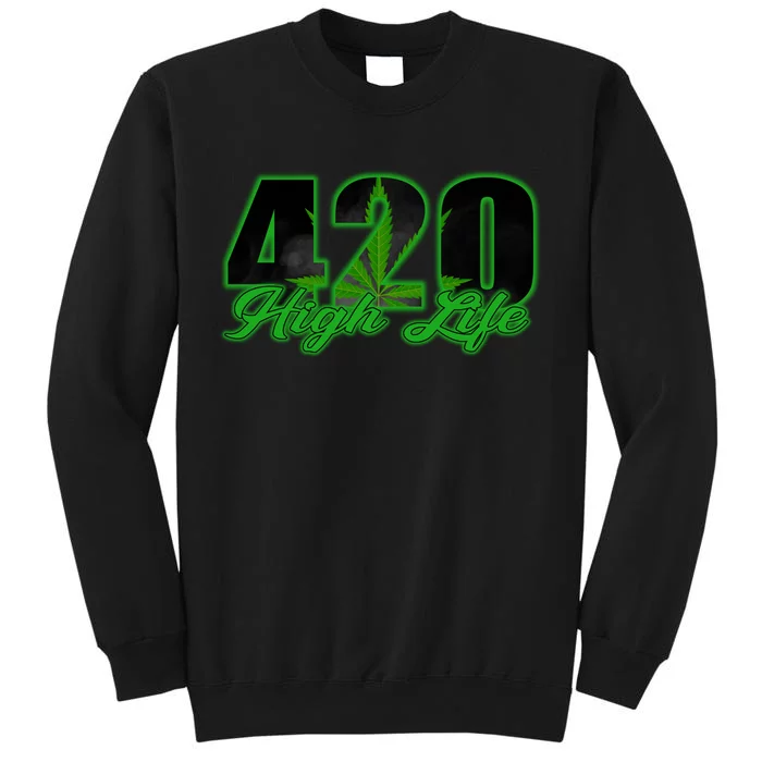 420 High Life Medical Marijuana Weed Tall Sweatshirt