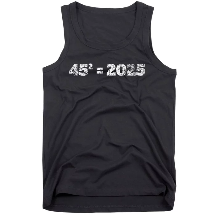 45^2 = 2025 Donald Trump Equation 45 47 Maga Election 2024 Tank Top