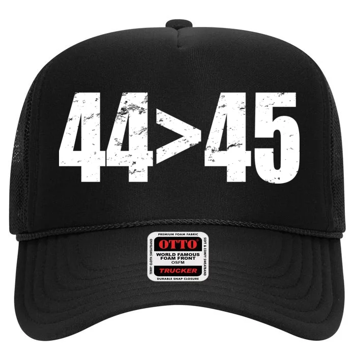 44 > 45 44th President is Greater Than The 45th High Crown Mesh Trucker Hat