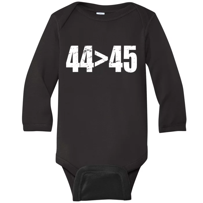 44 > 45 44th President is Greater Than The 45th Baby Long Sleeve Bodysuit