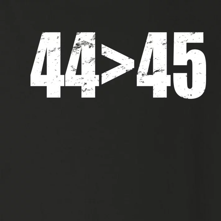 44 > 45 44th President is Greater Than The 45th Toddler Long Sleeve Shirt