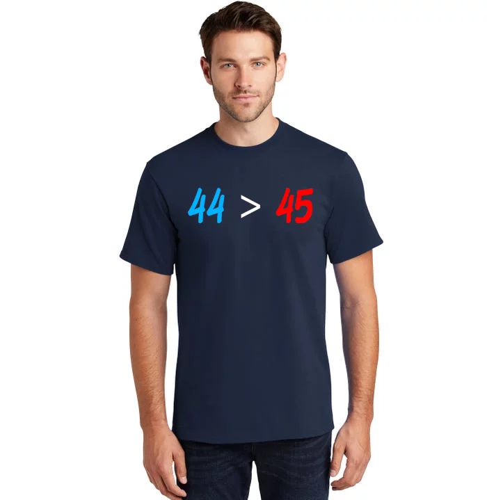 44 > 45 Red White Blue 44th President is Greater Than 45 Tall T-Shirt