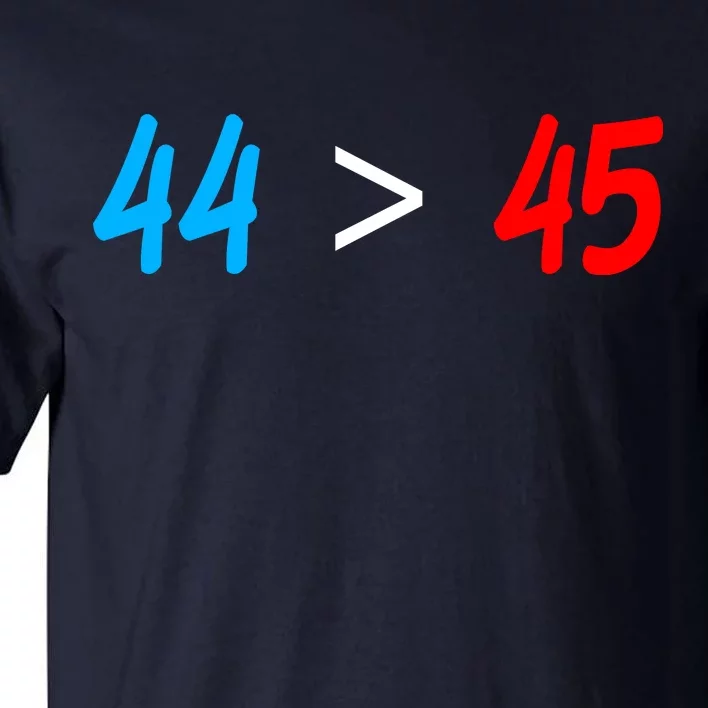 44 > 45 Red White Blue 44th President is Greater Than 45 Tall T-Shirt