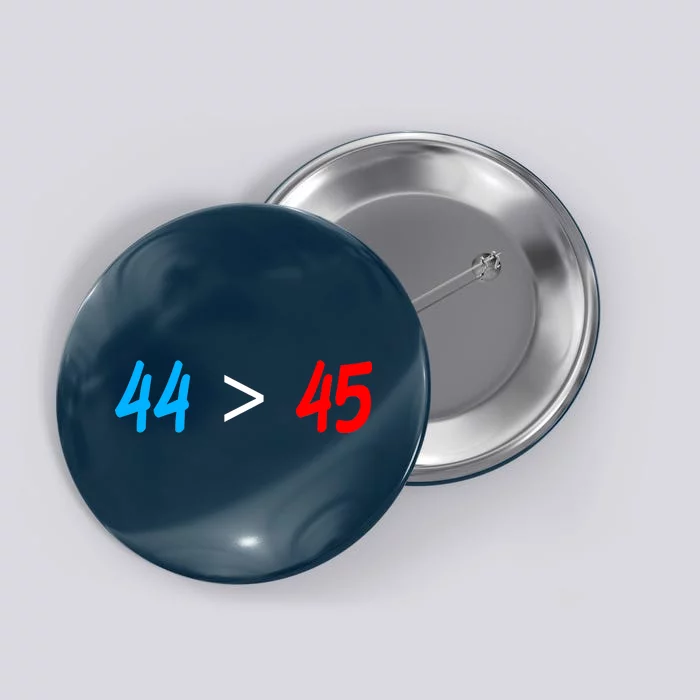 44 > 45 Red White Blue 44th President is Greater Than 45 Button