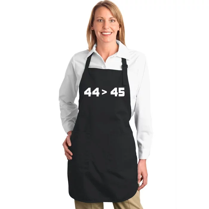 44 > 45 The 44th President is Greater Than 45th Full-Length Apron With Pocket