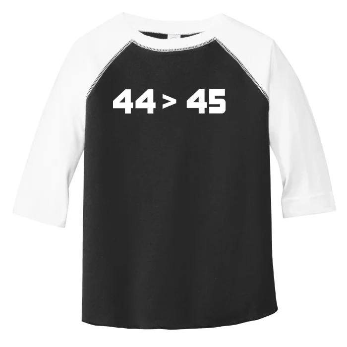 44 > 45 The 44th President is Greater Than 45th Toddler Fine Jersey T-Shirt