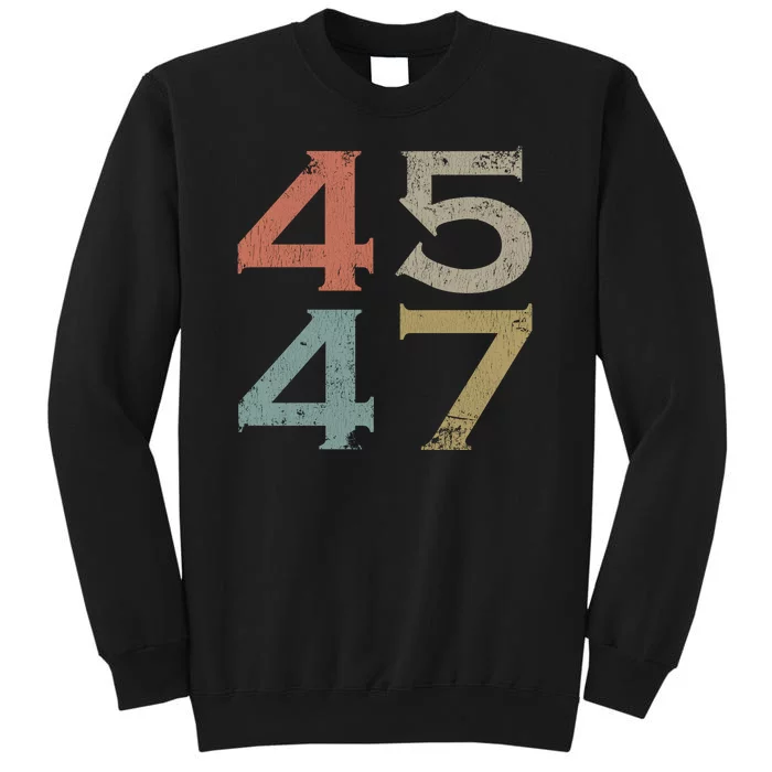 Donald Trump 45 47 Retro 45th 47th President Trump Tall Sweatshirt