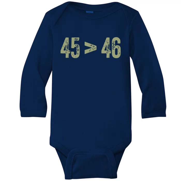 45 46 Pro Trump Still My President 45 Is Greater Than 46 Baby Long Sleeve Bodysuit